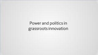 Power and politics in grassroots innovation