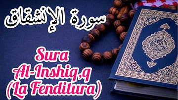 سورة الإنشقاق مترجمة للإيطالية الية Sura Al-Inshiq‚q (La Fenditura)