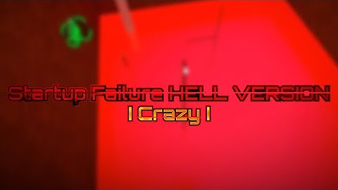 FE2 Map Test - Startup Failure (Hell Version) (Crazy)