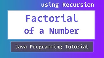 Java Program to find the Factorial of a Number using Recursion