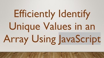 Efficiently Identify Unique Values in an Array Using JavaScript