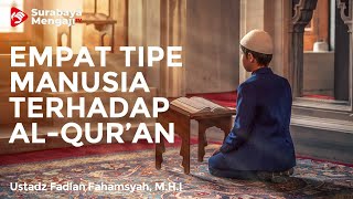 4 Tipe Manusia Terhadap Al-Qur'an - Ustadz Fadlan Fahamsyah, Lc, M.H.I