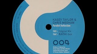 Kasey Taylor & Chris Meehan ‎– Parallel Reflection (Katai Dub)