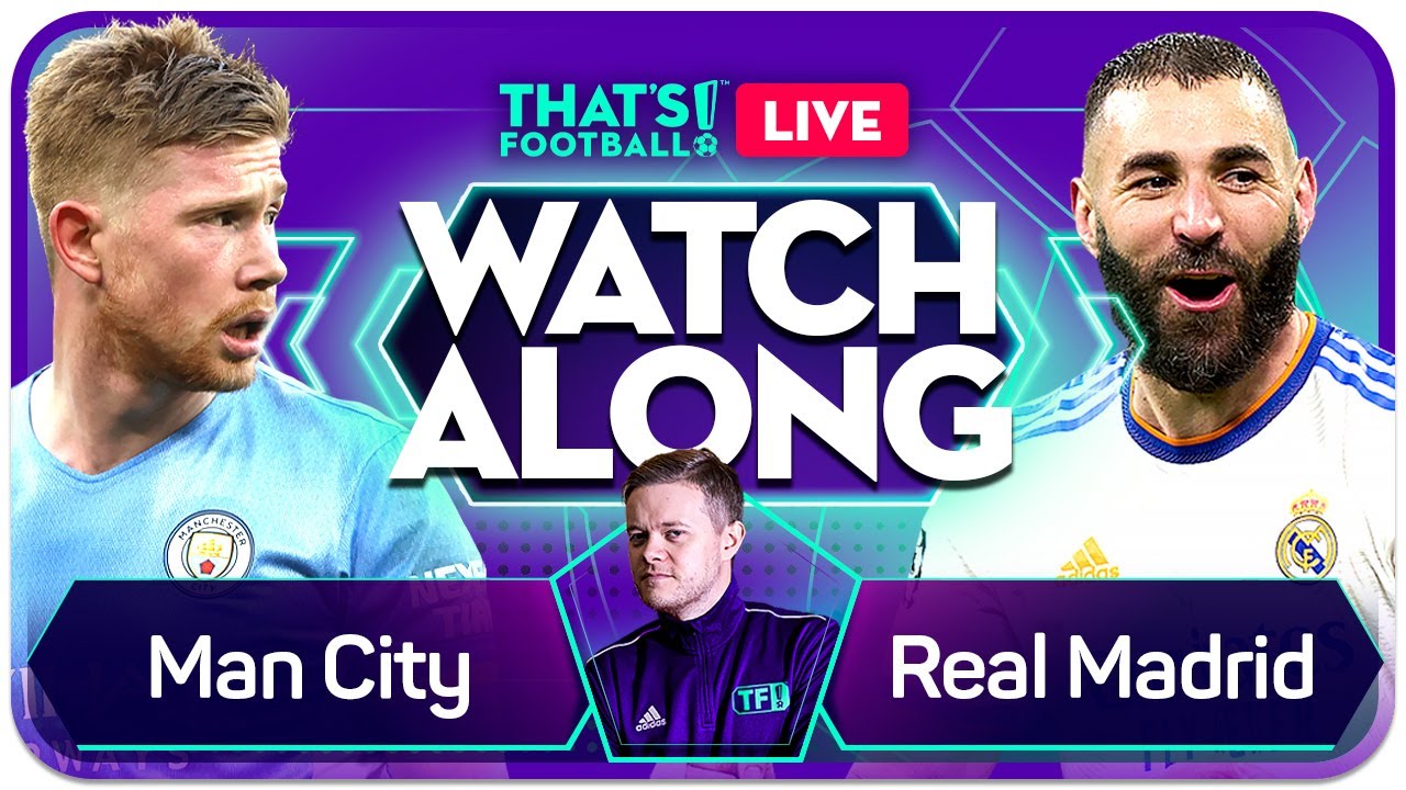 LIVE MAN CITY vs REAL MADRID Watchalong with Mark Goldbridge