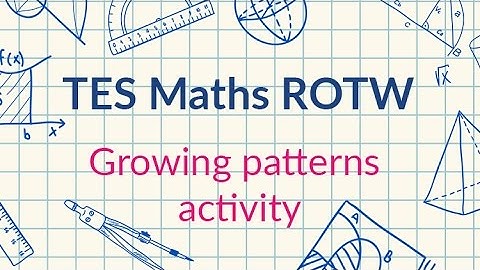 Sequences Growing Patterns: TES Maths Resource of the Week