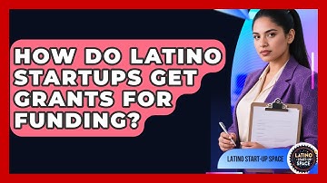 How Do Latino Startups Get Grants For Funding? - Latino Start Up Space