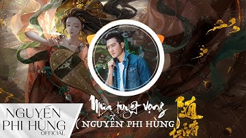 Mưa Tuyệt Vọng | Nguyễn Phi Hùng|Tình khúc nhạc Hoa lời Việt