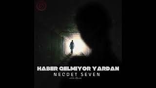 Haber Gelmiyor Yardan - Necdet Seven