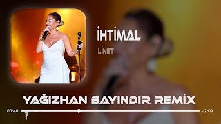 Linet - İhtimal ( Yağızhan Bayındır Remix ) | İhtimallerde Yoksan Bari Aşkı Hatırla Resimi