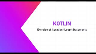 31- Kotlin - Exercises of Loop Statements | كوتلن