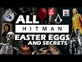 HITMAN All Easter Eggs And Secrets
