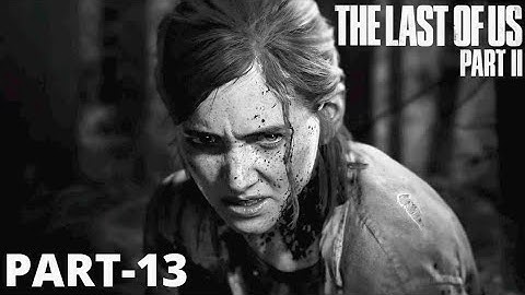 The Last of Us 2 Walkthrough Gameplay Part-13 No Commentary (PS4)