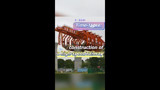 Time-lapse: how high-speed rail is built in S China