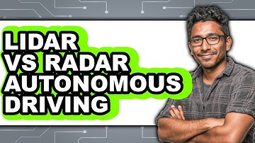 Lidar vs Radar Autonomous Driving - Which Is Better?