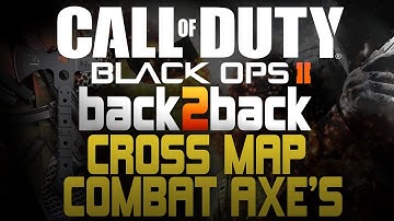 Black Ops 2 Back 2 Back Cross Map Combat Axe