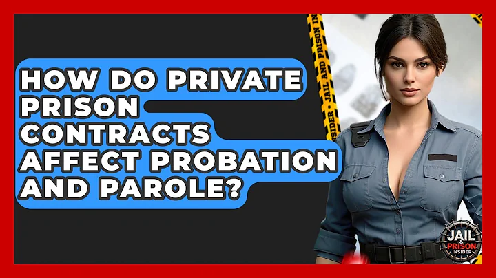 How Do Private Prison Contracts Affect Probation And Parole? - Jail & Prison Insider