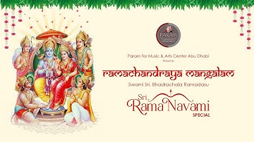 Ramachandraya Mangalam | Ramanavami Special | Swami sri Bhadrachala Ramadasu | Param Music, Abudhabi