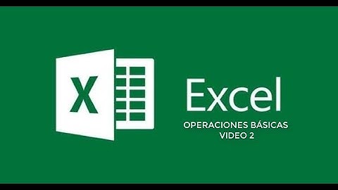 EXCEL   Operaciones básicas   VIDEO 2