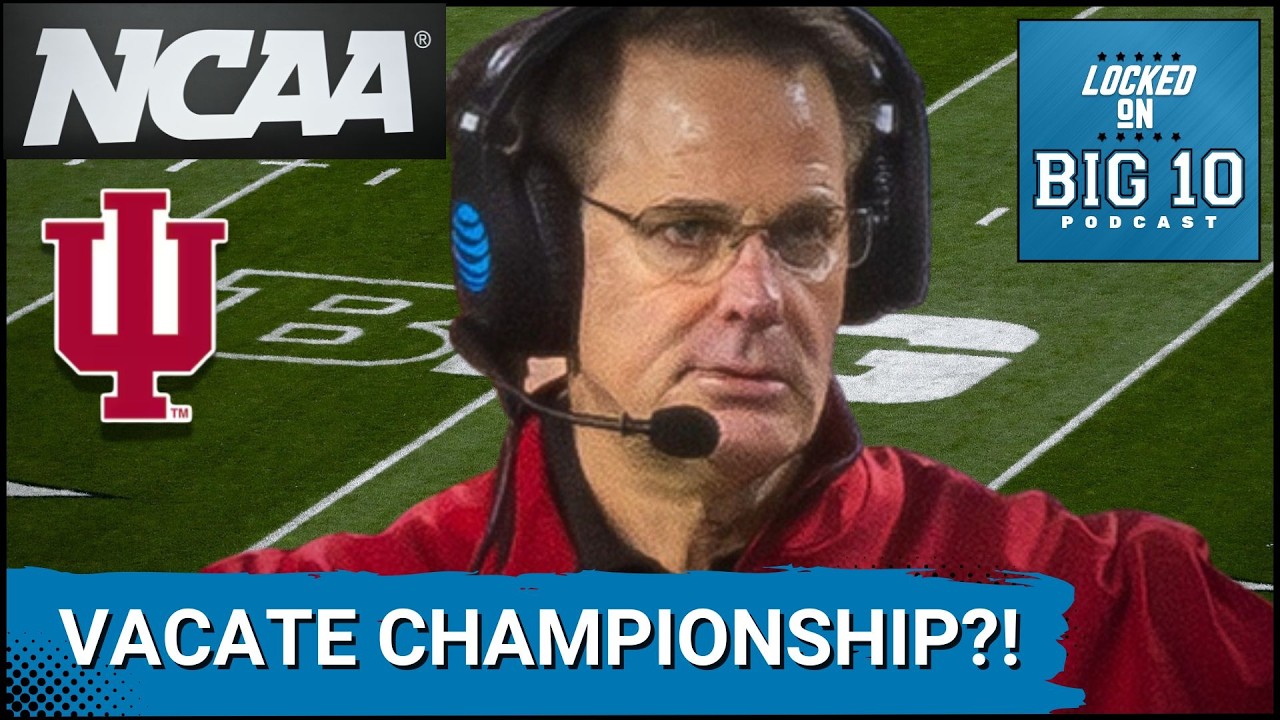 REPORT: NCAA THREATENS to Force INDIANA to VACATE National Championship over INELIGIBLE Player!