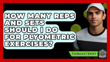 How Many Reps And Sets Should I Do For Plyometric Exercises? - The Racket Xpert