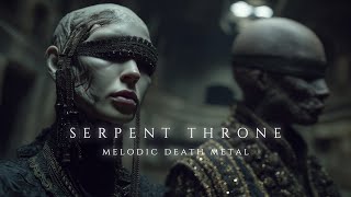 Serpent Throne - Melodic Death Metal (𝔲𝔩𝔱𝔦𝔪𝔞𝔱𝔢 𝔪𝔢𝔱𝔞𝔩 𝔭𝔩𝔞𝔶𝔩𝔦𝔰𝔱 2025)