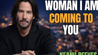 Woman, I Am Coming For You — A Powerful Love \u0026 Motivation Speech 💛 | Keanu Reeves