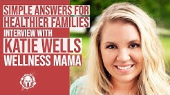 251: Katie Wells | The Wellness Mama
