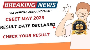 Breaking News | ICSI Official Announcement | CSEET MAY 2023 Result Date Declared | Check Your Result