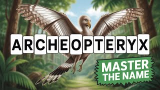 How to Pronounce ‘Archaeopteryx’ Like a Paleontologist?