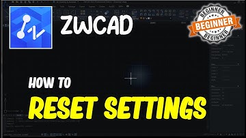 ZWCAD How To Reset Settings