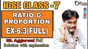 ICSE CLASS 7 EX-6.3(FULL) RATIO & PROPORTION | ML AGGARWAL SOLUTION | JBR ONLINE CLASSES