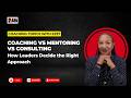 EP 06 - Coaching vs Mentoring vs Consulting: How Leaders Decide the Right Approach