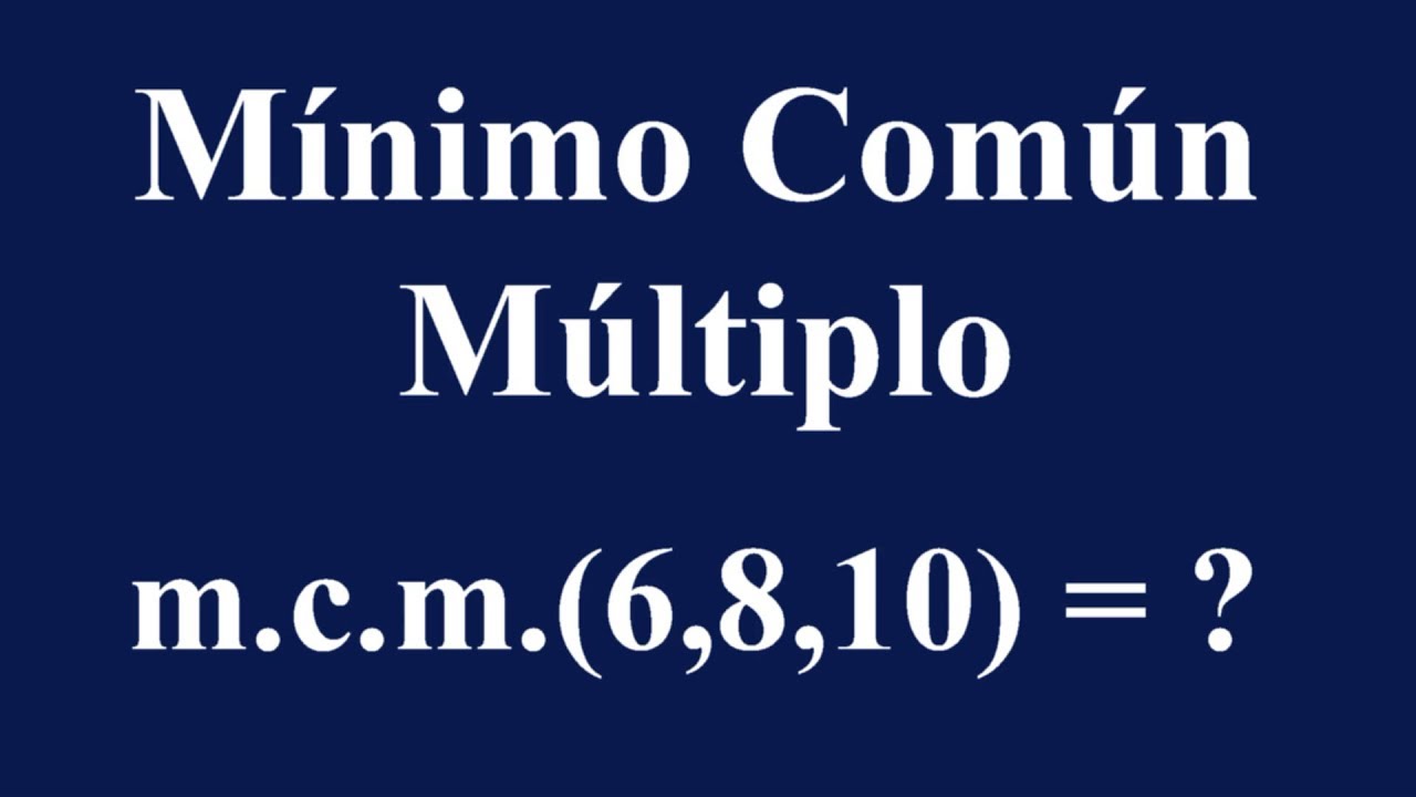 Mínimo Común Múltiplo de 6, 8 y 10 - YouTube