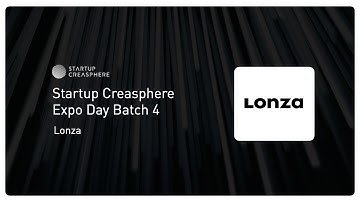 Introduction to Lonza, with Dr Uwe Gottschalk | Startup Creasphere Expo Day Batch 4