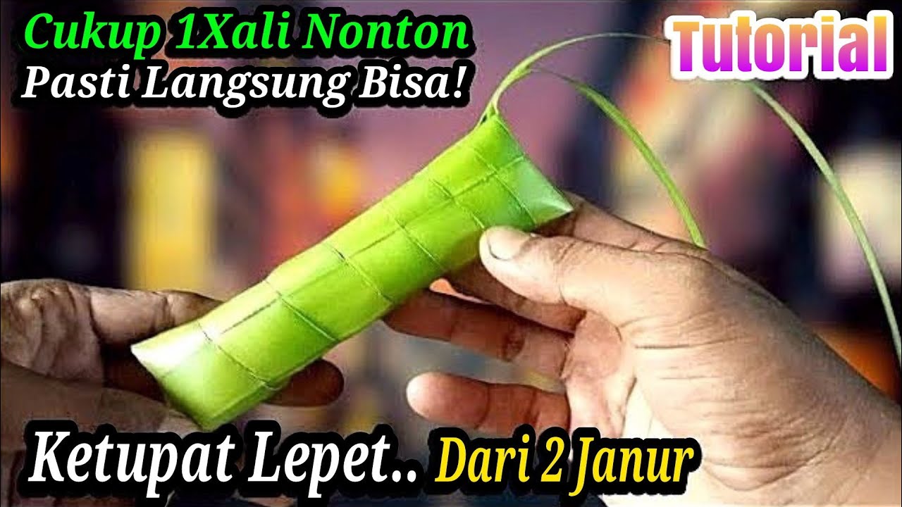 Cara Membuat Ketupat Lepet Dari Daun Kelapa