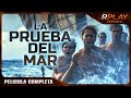 LA PRUEBA DEL MAR | RPLAY PELICULA EN ESPANOL LATINO HD | ACCIÓN