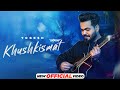 Khushkismat (Official Video) - Yogesh | Latest Punjabi Songs 2024 | New Punjabi Songs 2024