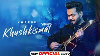 Khushkismat (Official Video) - Yogesh | Latest Punjabi Songs 2024 | New Punjabi Songs 2024