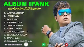 Download Lagu IPANK - PERCERAIAN LARA - FULL ALBUM TERBAIK 2025 || KAMU DI MANA || LAGU SLOW 2025#ontrending MP3