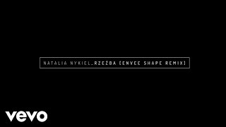Natalia Nykiel - Rzezba - Envee Shape Remix