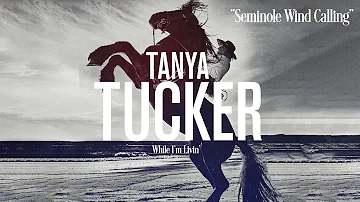 Tanya Tucker - Seminole Wind Calling (Audio)