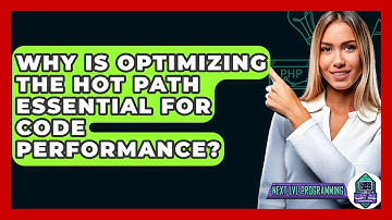 Why Is Optimizing The Hot Path Essential For Code Performance? - Next LVL Programming