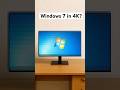 Windows 7 In 4K Windows 7 In 4K
