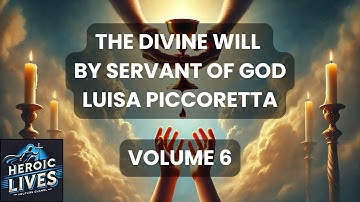 The Divine Will by Servant of God Luisa Piccoretta, Volume 6 Commentary