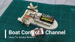 How to make Robot? EP:9 Boat Control 1 Channel เรือบังคับ 1 ช่องทาง