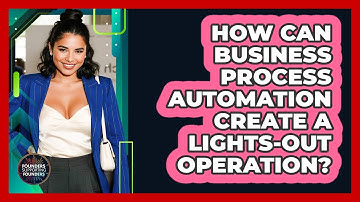 How Can Business Process Automation Create A Lights-out Operation? - Founders Supporting Founders