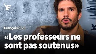 François Civil : «Les professeurs sont trop seuls»