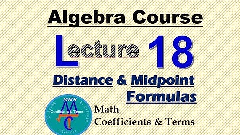 Algebra Course Lecture - 18  (Distance and Midpoint Formulas)
