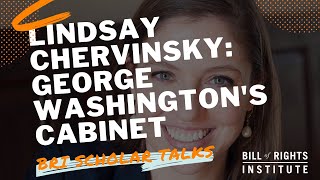 Washington's Cabinet with Lindsay Chervinsky | BRI Scholar Talks