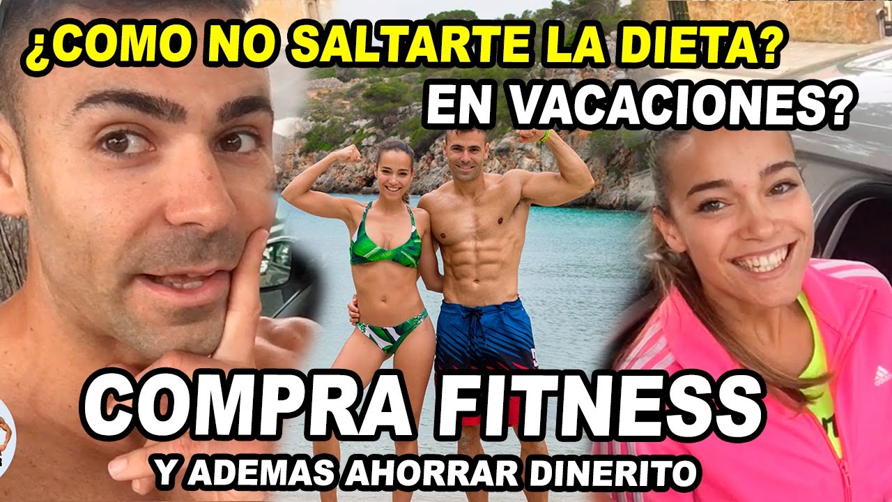 NO SALTARSE LA DIETA EN VACACIONES || COMPRA FITNESS || NUESTROS SECRETOS recetas fitness ana